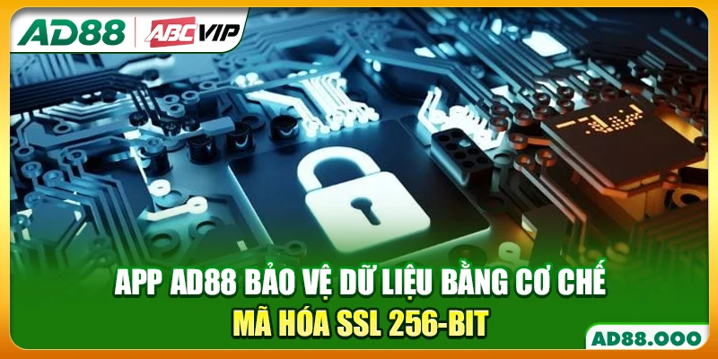 App AD88 bảo vệ dữ liệu bằng cơ chế mã hóa SSL 256-bit