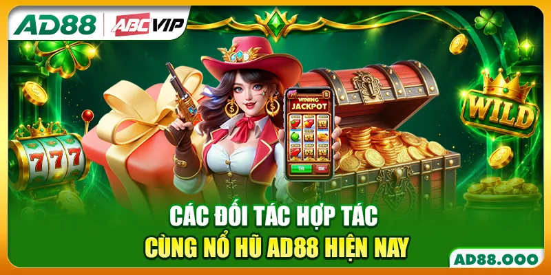 Các đối tác hợp tác cùng nổ hũ AD88 hiện nay