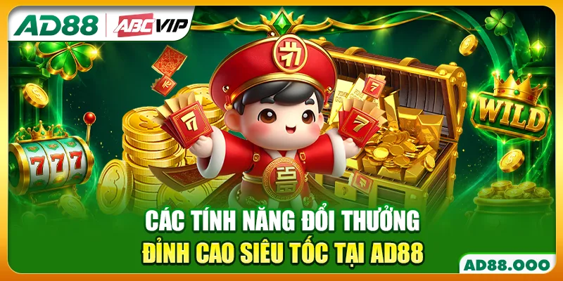 Các tính năng đổi thưởng đỉnh cao siêu tốc tại AD88