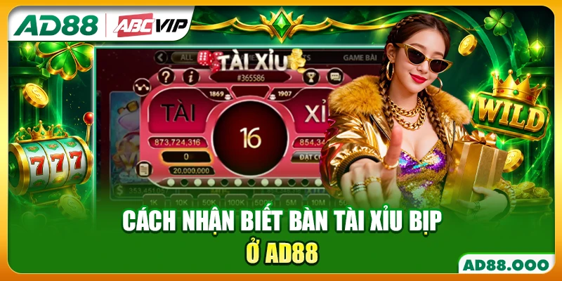 Cách nhận biết bàn tài xỉu bịp ở AD88