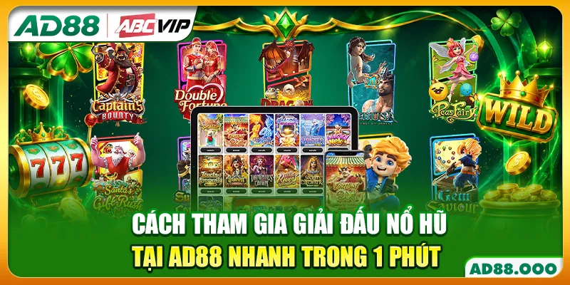 Cách Tham Gia Giải Đấu Nổ Hũ Tại AD88 Nhanh Trong 1 Phút