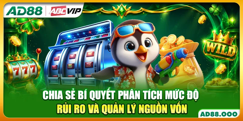 Chia sẻ bí quyết phân tích mức độ rủi ro và quản lý nguồn vốn
