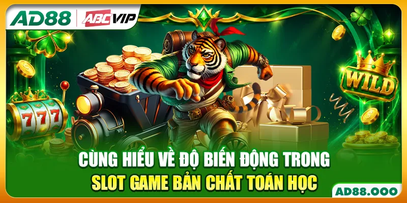 Cùng hiểu về độ biến động trong slot game bản chất toán học