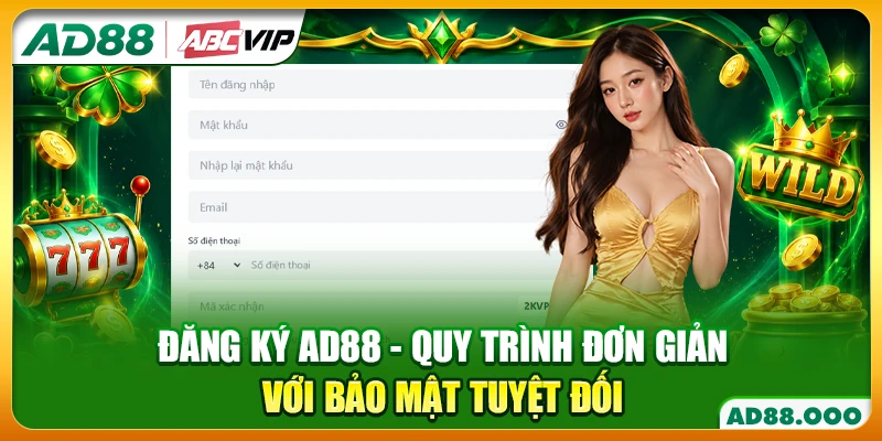 Đăng Ký AD88 - Quy Trình Đơn Giản Với Bảo Mật Tuyệt Đối