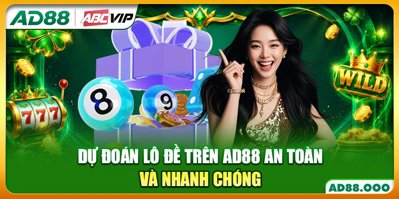 Dự đoán lô đề trên AD88 an toàn và nhanh chóng