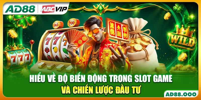 Hiểu Về Độ Biến Động Trong Slot Game Và Chiến Lược Đầu Tư