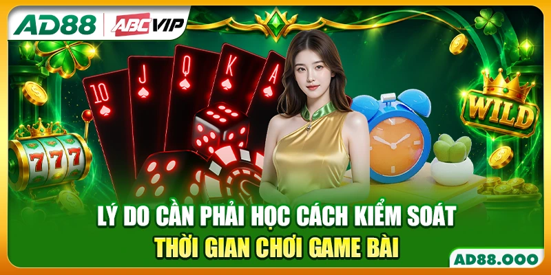 Lý do cần phải học cách kiểm soát thời gian chơi game bài