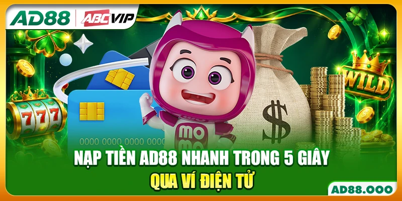 Nạp tiền AD88 nhanh trong 5 giây qua ví điện tử