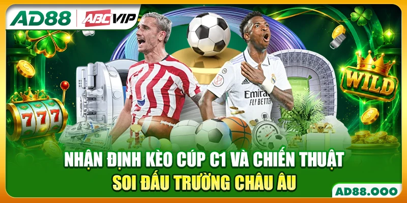 Nhận định kèo Cúp C1 và chiến thuật soi đấu trường châu Âu
