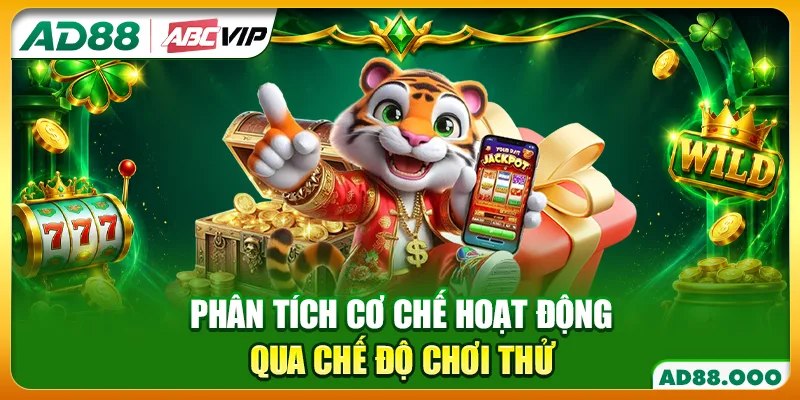 Phân tích cơ chế hoạt động qua chế độ chơi thử