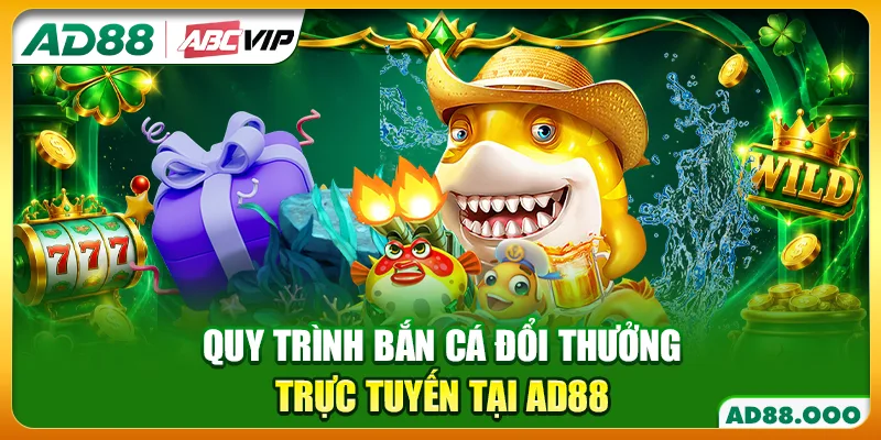 Quy trình bắn cá đổi thưởng trực tuyến tại AD88