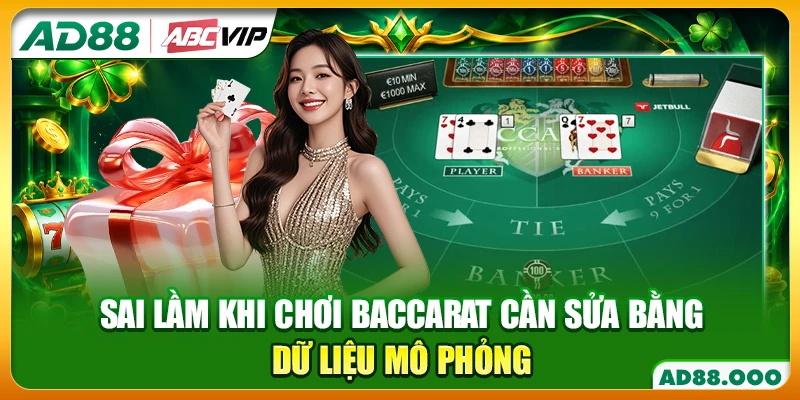 Sai lầm khi chơi Baccarat cần sửa bằng dữ liệu mô phỏng