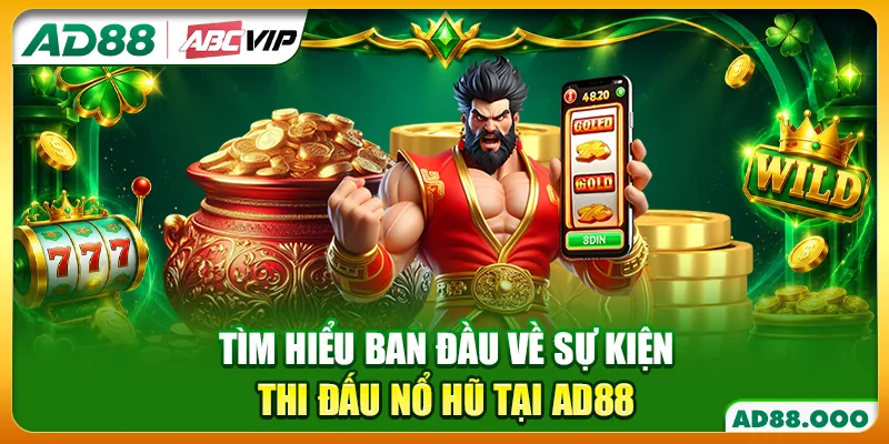 Tìm hiểu ban đầu về sự kiện thi đấu nổ hũ tại AD88